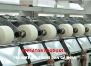 Apa Yang dimaksud Operator Produksi? Operator Produksi dan Tugasnya