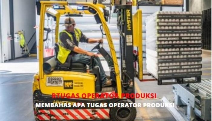 Panduan Membahas Apa Tugas Operator Produksi