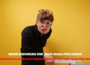 Menemukan Alasan Mengundurkan Diri Pada Masa Percobaan yang Tepat