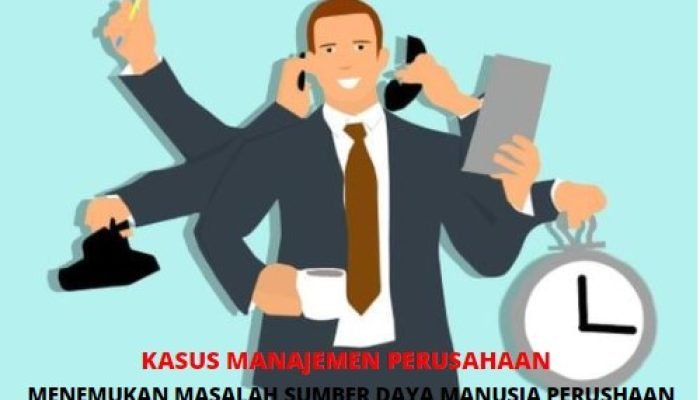 4 Contoh Kasus Manajemen Sumber Daya Manusia Dalam Perusahaan