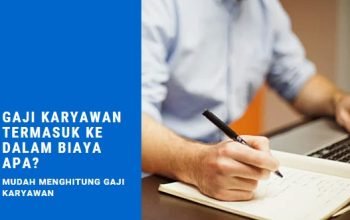 gaji karyawan termasuk ke dalam biaya