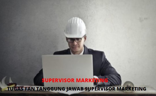 tanggung jawab dan tugas supervisor marketing perusahaan