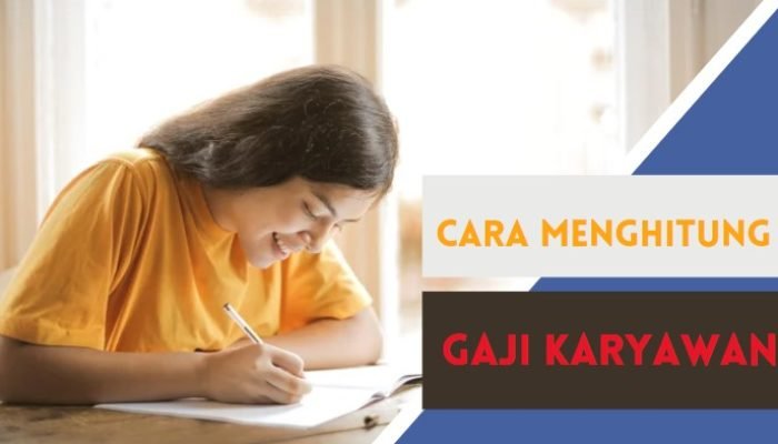 Cara Menghitung Gaji Karyawan Mudah dan Simpel